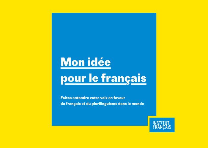 Mon idée pour le français, donnez votre avis sur la langue française ©Institut Français